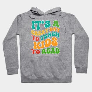 It's A Great Day To Teach Kids To Read Hoodie